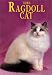  - The Ragdoll Cat (Learning About Cats)