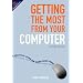 Getting the Most from Your Computer: A Practical Guide for Older Home Users