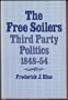 Free Soilers: Third Party Politics, 1848-54