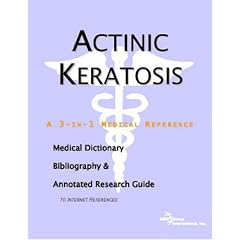 Actinic Keratosis: A Medical Dictionary, Bibliography, and Annotated Research Guide to... by ICON Health Publications