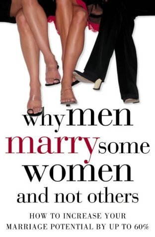 Why Men Marry Some Women and Not Others: How to Increase Your Marriage Potential Why Men Marry Some Women and Not Others: How to Increase Your Marriage Potential