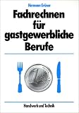 Fachrechnen f&uuml;r gastgewerbliche Berufe - Hermann Gr&uuml;ner