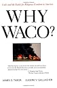 Why Waco?: Cults and the Battle for Religious Freedom in America