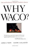 Why Waco?: Cults and the Battle for Religious Freedom in America
