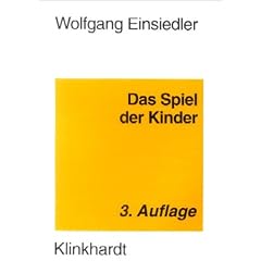 Das Spiel der Kinder. Zur P�dagogik und Psychologie des Kinderspiels