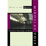 Work in the Spirit: Toward a Theology of Work