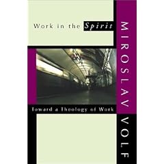 Work in the Spirit: Toward a Theology of Work