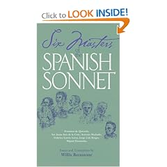 Six Masters of the Spanish Sonnet: Francisco de Quevedo, Sor Juana Ines de la Cruz, Antonio Machado, Federico Garcia Lorca, Jorge Luis Borges, Miguel Hernandez