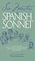 Six Masters of the Spanish Sonnet: Francisco De Quevedo, Sor Juana Ines De LA Cruz, Antonia Machado, Federico Garcia Lorca, Jorge Luis Borges, Miquel Hernandez