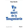 Vie et mort de la Yougoslavie