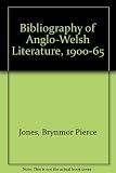 A bibliography of Anglo-Welsh literature, 1900-1965