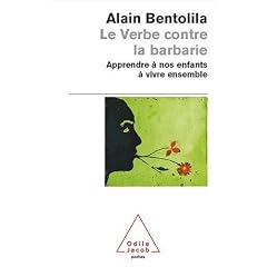 Le Verbe contre la barbarie : Apprendre � nos enfants � vivre ensemble
