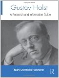 Gustav Holst: A Research and Information Guide (Routledge Music Bibliographies)