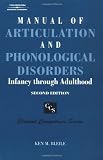 Manual of Articulation and Phonological Disorders: Infancy through Adulthood (Clinical Competence Series)