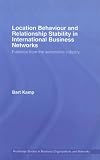 Location Behaviour and Relationship Stability in International Business Networks: Evidence from the Automotive Industry