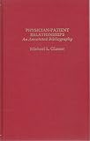 Physician-patient relationships : an annotated bibliography