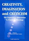 Creativity, imagination and criticism : the expressive dimension in practical theology