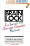 Brain Lock: A Four-Step Self Treatment Method to Change Your Brain Chemistry