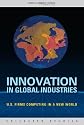 Innovation in Global Industries: U.S. Firms Competing in a New World (Collected Studies) (Variorum Collected Studies)