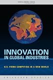 View Book 'Innovation in Global Industries: U.S. Firms Competing in a New World (Collected Studies) (Variorum Collected Studies)'