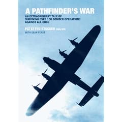 A Pathfinder's War: An Extraordinary Tale of Surviving Over 100 Bomber Operations Against All Odds