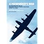 A Pathfinder's War: An Extraordinary Tale of Surviving Over 100 Bomber Operations Against All Odds