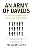 An Army of Davids: How Markets and Technology Empower Ordinary People to Beat Big Media, Big Government, and Other Goliaths