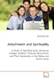Attachment and Spirituality: A Study of Specified Asian-American College  Students? Parental Attachment and Their Spirituality  in the Dallas and Austin Areas