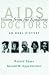 AIDS Doctors: Voices from the Epidemic: An Oral History