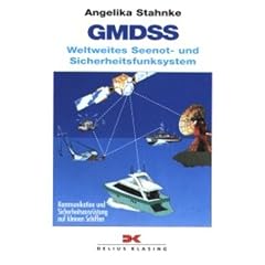 GMDSS. Weltweites Seenot- und Sicherheitsfunksystem. Kommunikation und Sicherheitsausr�stung auf kleinen Schiffen