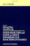 Theory, Volume 82, Part 2, State-Selected and State-To-State Ion-Molecule Reaction Dynamics