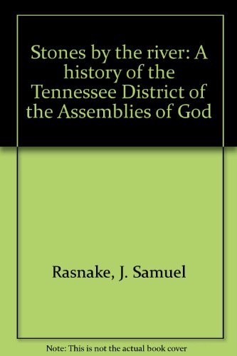Stones by the river: A history of the Tennessee District of the Assemblies of God