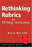 Rethinking Rubrics in Writing Assessment