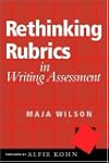 Rethinking Rubrics in Writing Assessment