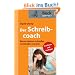 Der Schreibcoach: Besser texten, schneller verstanden werden