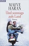 Und Sonntags Aufs Land: Roman