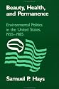 Beauty, Health, and Permanence: Environmental Politics in the United States, 1955-1985 (Studies in Environment and History)