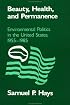 Beauty, Health, and Permanence: Environmental Politics in the United States, 1955-1985 (Studies in Environment and History)