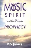 Music, Spirit, and the Keys to Prophecy