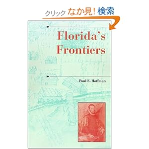 【クリックでお店のこの商品のページへ】Florida’s Frontiers (History of the Trans-Appalachian Frontier): Paul E. Hoffman: 洋書