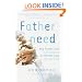 Fatherneed: Why Father Care is as Essential as Mother Care for Your Child