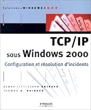 TCP/IP sous Windows 2000 : Configuration et r�solution d'incidents