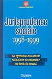 Revue Liaisons  / Jurisprudence sociale 1998-1999 : La synthèse des arrêts de la cour de cassation en droit du travail