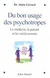 Du bon usage des psychotropes : Le m�decin, le patient et les m�dicaments