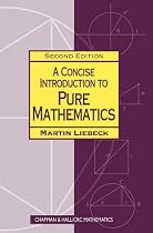 Concise Introduction to Pure Mathematics (Chapman & Hall/CRC Mathematics)