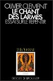 Le Chant des larmes : Essai sur le repentir