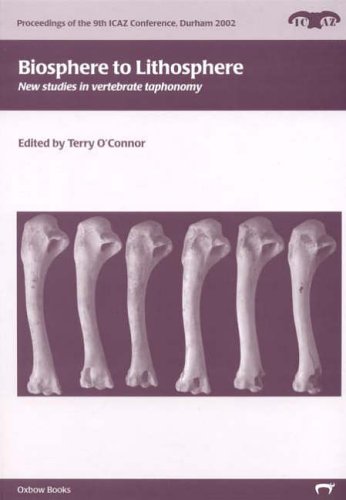 Childrens Toyshop  Books : Biosphere to Lithosphere: New Studies in Vertebrate Taphonomy - Proceedings of the 9th Conference of the International Council of Archaeozoology, Durham, ... (Proceedings of the 9th ICAZ Conference)
