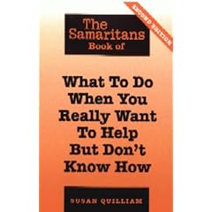 What To Do When You Really Want To Help But Don't Know How (Samaritans)