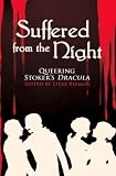 Suffered from the Night: Queering Stokers Dracula