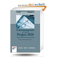 Projektmanagement mit Microsoft Project 2010: Termine, Kosten & Ressourcen im Griff (bhv Einsteigerseminar)